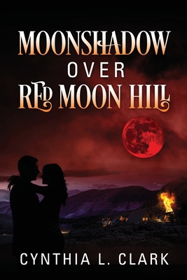 Moonshadow over Red Moon Hill 1977268617 Book Cover