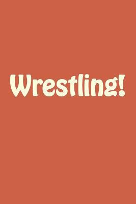 Wrestling! 1533515859 Book Cover