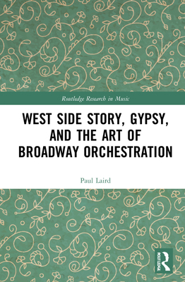 West Side Story, Gypsy, and the Art of Broadway... 0367086158 Book Cover