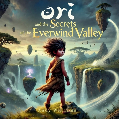 Ori and the Secrets of the Everwind Valley            Book Cover