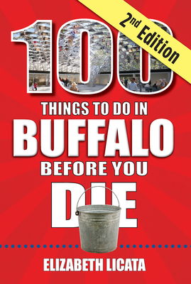 100 Things to Do in Buffalo Before You Die, 2nd... 1681064561 Book Cover