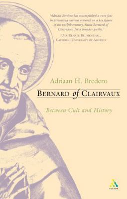 Bernard of Clairvaux: Between Cult and History 0567082857 Book Cover