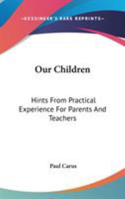 Our Children: Hints From Practical Experience F... 0548156549 Book Cover