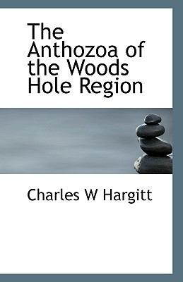 The Anthozoa of the Woods Hole Region 1117198138 Book Cover