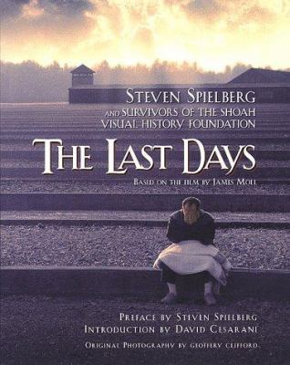 The Last Days: Steven Spielberg and Survivors o... 0312204620 Book Cover