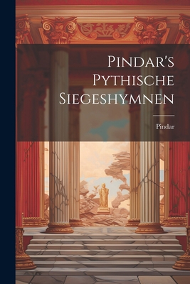 Pindar's Pythische Siegeshymnen 1022406086 Book Cover