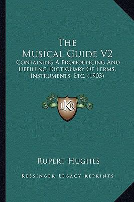 The Musical Guide V2: Containing A Pronouncing ... 1164075322 Book Cover