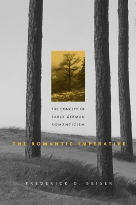 The Romantic Imperative: The Concept of Early G... 0674019806 Book Cover