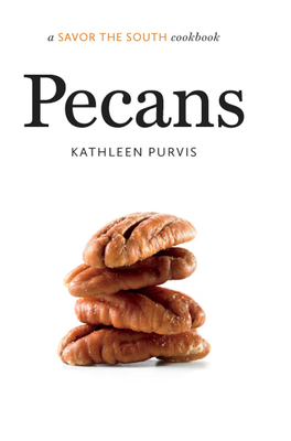 Pecans: A Savor the South Cookbook 080783579X Book Cover