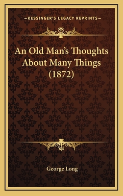 An Old Man's Thoughts about Many Things (1872) 1164789325 Book Cover