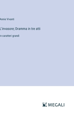 L'invasore; Dramma in tre atti: in caratteri gr... [Italian] 3387070551 Book Cover