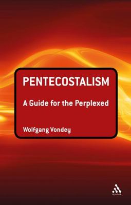 Pentecostalism: A Guide for the Perplexed 0567522261 Book Cover