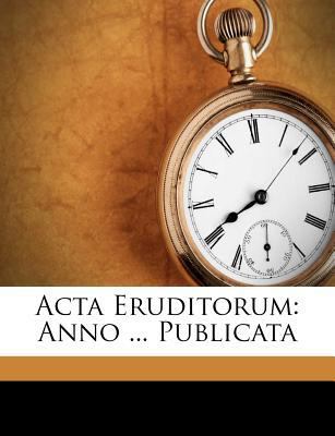 Acta Eruditorum: Anno ... Publicata [Latin] 1248301498 Book Cover