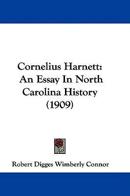 Cornelius Harnett: An Essay In North Carolina H... 1104158299 Book Cover