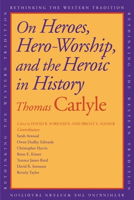 On Heroes, Hero-Worship, and the Heroic in History 0300148607 Book Cover