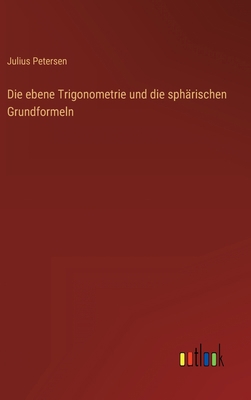 Die ebene Trigonometrie und die sphärischen Gru... [German] 336846177X Book Cover
