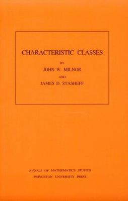 Characteristic Classes. (Am-76), Volume 76 0691081220 Book Cover