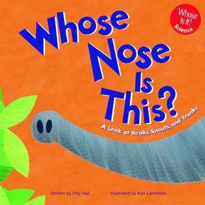 Whose Nose Is This?: A Look at Beaks, Snouts, a... 1404800093 Book Cover