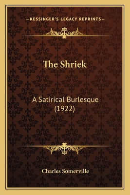 The Shriek: A Satirical Burlesque (1922) 1163965529 Book Cover