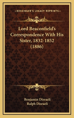 Lord Beaconfield's Correspondence With His Sist... 1166364240 Book Cover