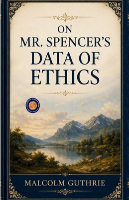 On Mr. Spencer's Data of Ethics B0HCWLZCDY Book Cover