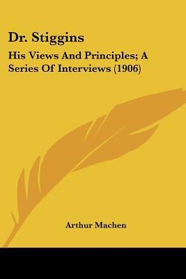 Dr. Stiggins: His Views And Principles; A Serie... 054860049X Book Cover