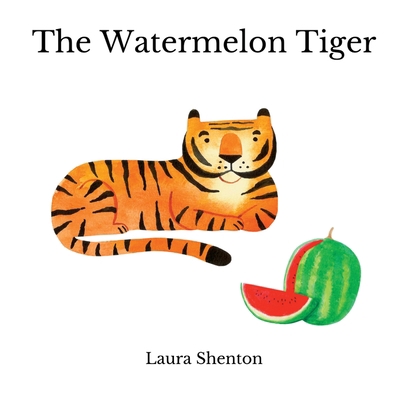 The Watermelon Tiger 1913779785 Book Cover