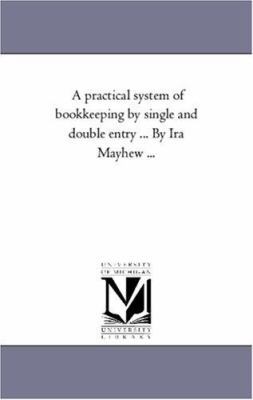 A Practical System of Book-Keeping by Single an... 1425511031 Book Cover