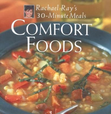Comfort Foods: Rachael Ray 30-Minute Meals 1891105051 Book Cover