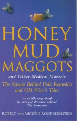 Honey, Mud, Maggots and Other Medical Marvels: ... 0330373781 Book Cover