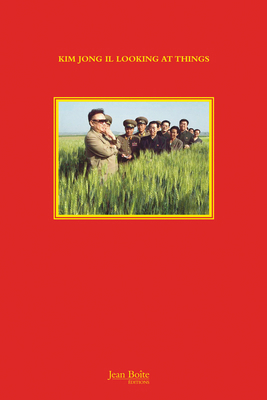 Kim Jong Il Looking at Things 236568002X Book Cover