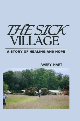 The Sick Village: A Story of Healing and Hope B0DBHB5J6N Book Cover