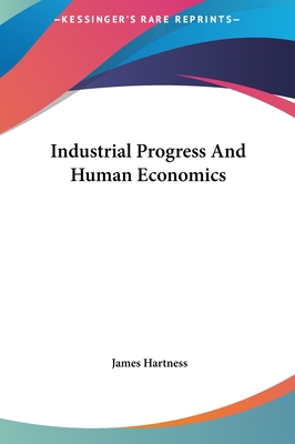 Industrial Progress and Human Economics 1161436812 Book Cover