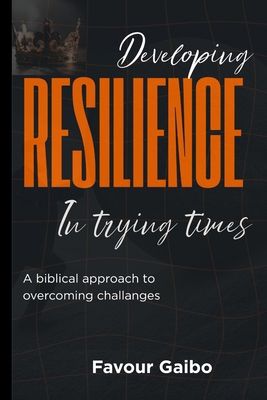 Developing Resilience In Trying Times 1738081761 Book Cover