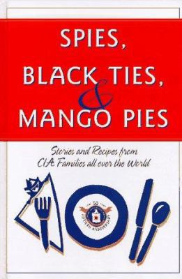 Spies, Black Ties & Mango Pies: Stones and Reci... 1885352808 Book Cover