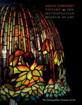 Louis Comfort Tiffany: At the Metropolitan Muse... 0810965356 Book Cover