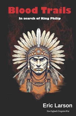 Blood Trails: In Search of King Philip B0DPLCW1BH Book Cover