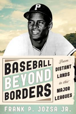 Baseball beyond Borders: From Distant Lands to ... 0810892456 Book Cover