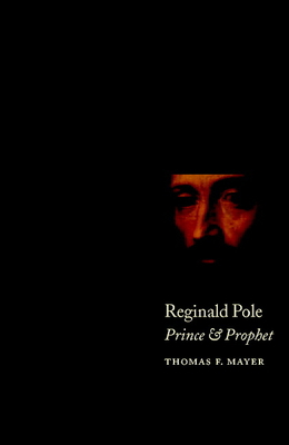 Reginald Pole: Prince and Prophet 0521371880 Book Cover