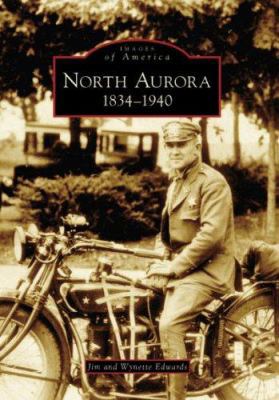 North Aurora: 1834-1940 0738541087 Book Cover