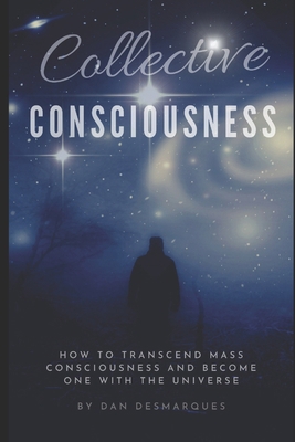 Collective Consciousness: How to Transcend Mass... 1696239265 Book Cover