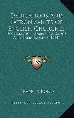 Dedications And Patron Saints Of English Church... 1164786474 Book Cover