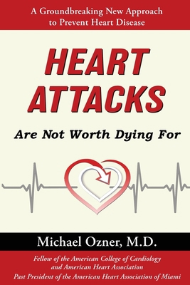 Heart Attacks Are Not Worth Dying For 1662905351 Book Cover