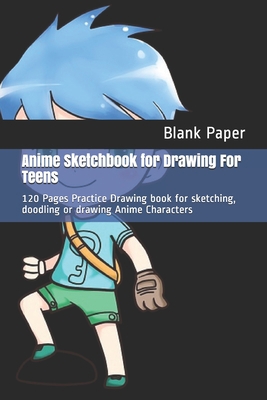 Anime Sketchbook for Drawing For Teens: 120 Pag... 1709340711 Book Cover
