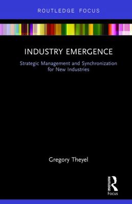 Industry Emergence: Strategic Management and Sy... 0415734991 Book Cover