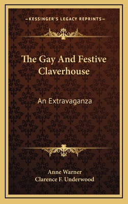 The Gay and Festive Claverhouse: An Extravaganza 1163844705 Book Cover