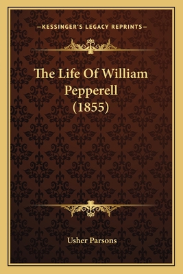 The Life Of William Pepperell (1855) 1166191257 Book Cover