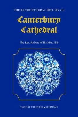 The Architectural History of Canterbury Cathedral 1904799043 Book Cover