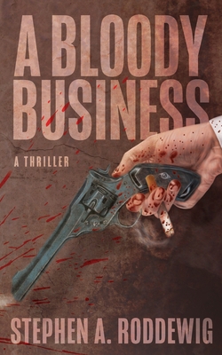 A Bloody Business: A Thriller            Book Cover