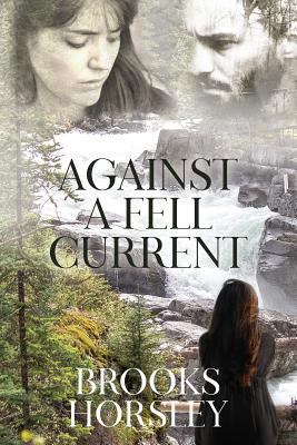 Against a Fell Current 1545526834 Book Cover